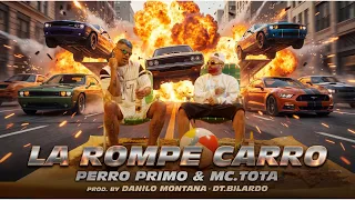 Perro Primo, Mc Tota - LA ROMPE CARRO (Prod By Danilo Montana & DT.Bilardo) - Video Oficial