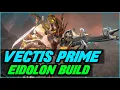 WARFRAME VECTIS PRIME EIDOLON BUILD VECTIS PRIMED CHAMBER POWER