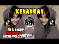 Download Lagu DJ SANTUY🔥KENANGAN🔥ZIELL FERDIAN VARIAN KEDUA HARDCORE STYLE SLOWED - YAUDAHIYADJ🔥