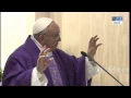 Il dell omelia di Papa Francesco a Santa Marta