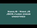 NodeJS Node JS JSON parse error undefined