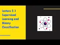 Supervised Learning and Binary Classification