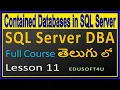Creating Contained Databases in SQL Server - SQL Server DBA Full Online course in Telugu