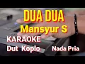 Lagu DUA DUA - Mansyur S | karaoke nada pria | lirik | dut koplo