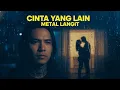 Lagu Metal Langit - Cinta Yang Lain | Lagu Sedih Buat Yang Jadi Orang Ketiga (Lirik)