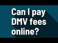 Can I pay DMV fees online