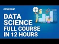 Data Science Full Course - 12 Hours Data Science For Beginners Data Science Tutorial Edureka