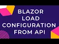 Blazor Load Configuration From Web API