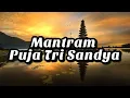 Download Lagu Mantram Puja Tri Sandya, sehari 3 kali !!!