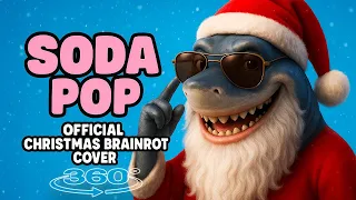 SODA POP x BRAINROT CHRISTMAS (Official Video) 360°