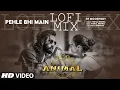 Download Lagu Pehle Bhi Main (Lo-Fi Mix) by DJ Moody | Ranbir Kapoor, Tripti Dimri, Vishal Mishra | Animal