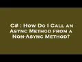 C How Do I Call an Async Method from a Non-Async Method