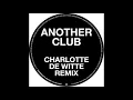 Radio Slave - Another Club (Charlotte de Witte Remix)