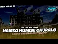 DJ HAMKO HUMISE CHURALO STYLE OLD‼️SANGAT COCOK SEKALI BUAT JOGETAN KARNAVAL 2025