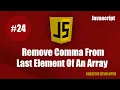 Remove comma from last element of an array Javascript Javascript Tutorial Javascript Course