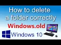How to Correctly Delete the Windows old folder after updating Windows 10