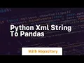 python xml string to pandas