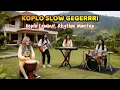 KOPLO SLOW GEGERRR! || Koplo Lembut Rhythm Mantap