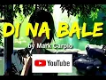 Di Na Bali Lyric | Mark Carpio