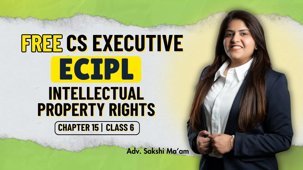 FREE CS Executive | ECIPL |Chapter 12| Intellectual Property Rights | Class 6 #freeclasses #csduniya