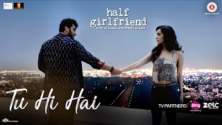 Tu Hi Hai Half Girlfriend Arjun Kapoor Shraddha Kapoor Rahul Mishra 