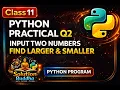 Class11 Python Practical Q2 Larger Smaller Number