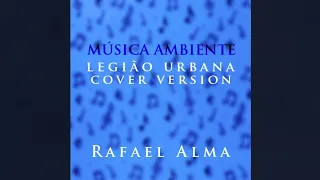 Rafael Alma - Música ambiente (Legião Urbana cover version)