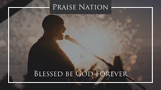 blessed be god forever