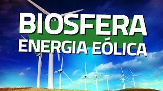 Programa Biosfera - Episódio: ENERGIA EÓLICA