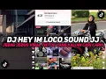 Lagu DJ HEY IM LOCO SOUND JEDAG JEDUG VIRAL TIKTOK YANG KALIAN CARI CARI!!!