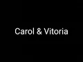 Carol & Vitória ( Jura juradinho )