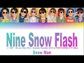 Snow Man - Nine Snow Flash (紹介RAP ～We are Snow Man～) Color Coded Lyrics [JP/EN/FR]