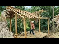 single girl demolished her bamboo house and rebuilt a new one,
