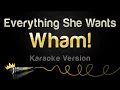 Download Lagu Wham! - Everything She Wants (Karaoke Version)