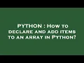 PYTHON How to declare and add items to an array in Python