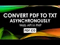 How to Convert PDF to Text Asynchronously using PDF co Web API in PHP