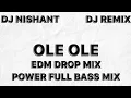 Lagu EDM DROP MIX DJ NISHANT REMIX OLE OLE HINDI SONG REMIX II POWER FULL BASS MIX