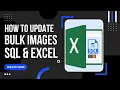 How to Quickly and Easily Update Bulk Images Using SQL And Excel