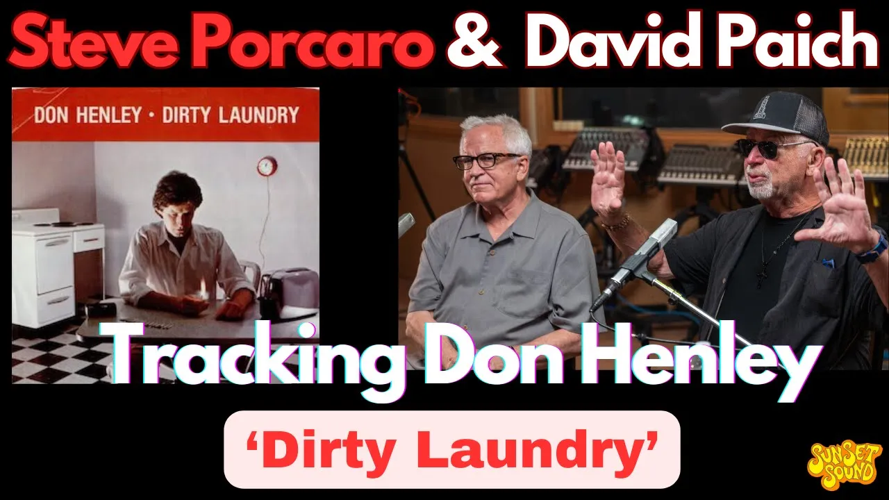 Real story of Don Henley's 'Dirty Laundry' : Steve Porcaro & David Paich on Sunset Sound Roundtable