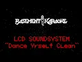 LCD Soundsystem - DANCE YRSELF CLEAN karaoke (w background vocals) DANCE YOURSELF CLEAN