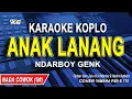 Download Lagu Anak Lanang Karaoke Koplo Nada Cowok (Ndarboy Genk)