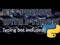 How to simulate key presses and build a simple typing bot with PYTHON