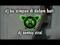 Download Lagu dj ku simpan di dalam hati full bas!! || dj slow tiktok