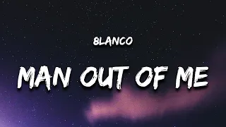8lanco - Man Out of Me (Lyrics)