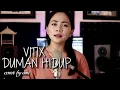 VITIX - DUMAN HIDUP | COVER BY EMI