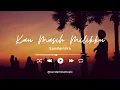 Download Lagu Sundariska - Kau Masih Milikku (Official Audio)