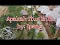 Download Lagu Lirik Lagu Ipang - Apakah Itu Cinta || Lagu Hits Melayu Malaysia Populer