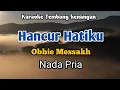 Download Lagu HANCUR HATIKU - Obbie Messakh | Karaoke Nada Pria | Lirik