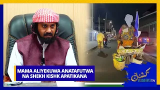 MAMA ALIYEKUWA ANATAFUTWA NA SHEKH KISHK APATIKANA