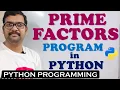 PRIME FACTORS PROGRAM IN PYTHON PROGRAMMING HOW TO FIND PRIME FACTORS OF GIVEN NUMBER IN PYTHON